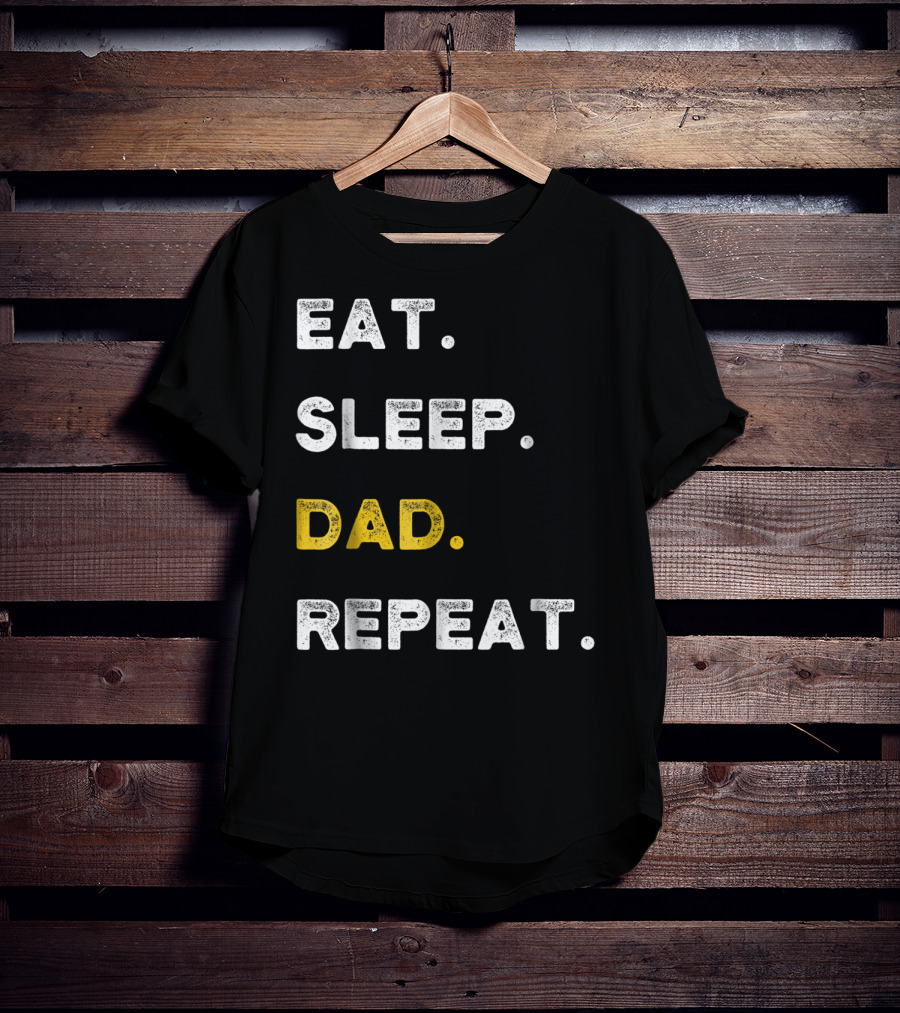 Eat Sleep Dad Repeat Life Awesome Dads T-Shirt