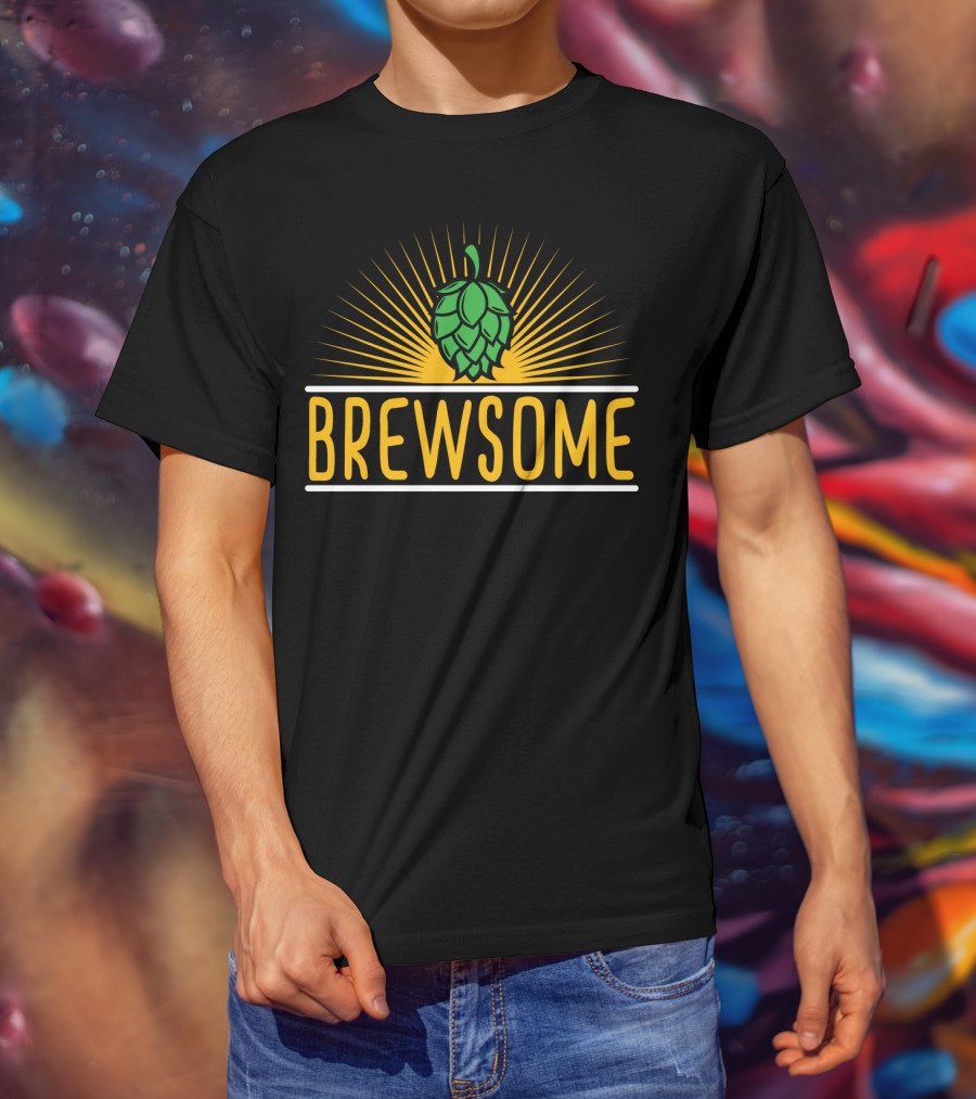 Brewsome Beer Brew Brewery Lover Man Dad Husband Boyfriend T-Shirt