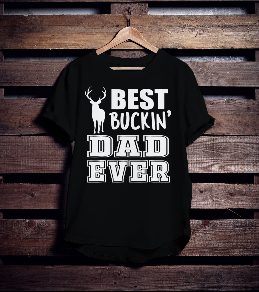 Best Buckin Dad Ever Deer Antlers Design S79 T-Shirt