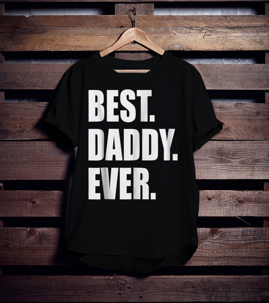 Best Daddy Ever Dad For 42 Best Daddy Ever T-Shirt
