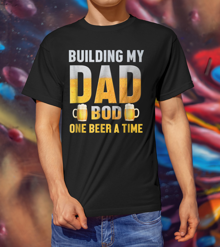 Building My Dad Bod One Beer A Time With Beer Mugs T-Shirt
