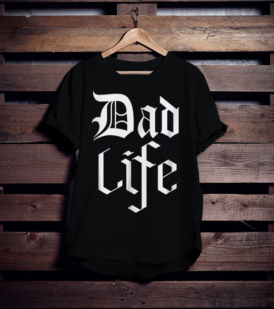Dad Life Bold Gothic T-Shirt