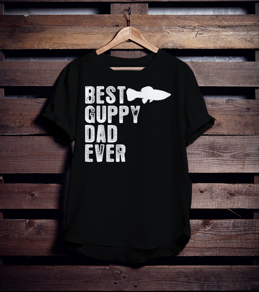 BEST GUPPY DAD EVER Fish T-Shirt