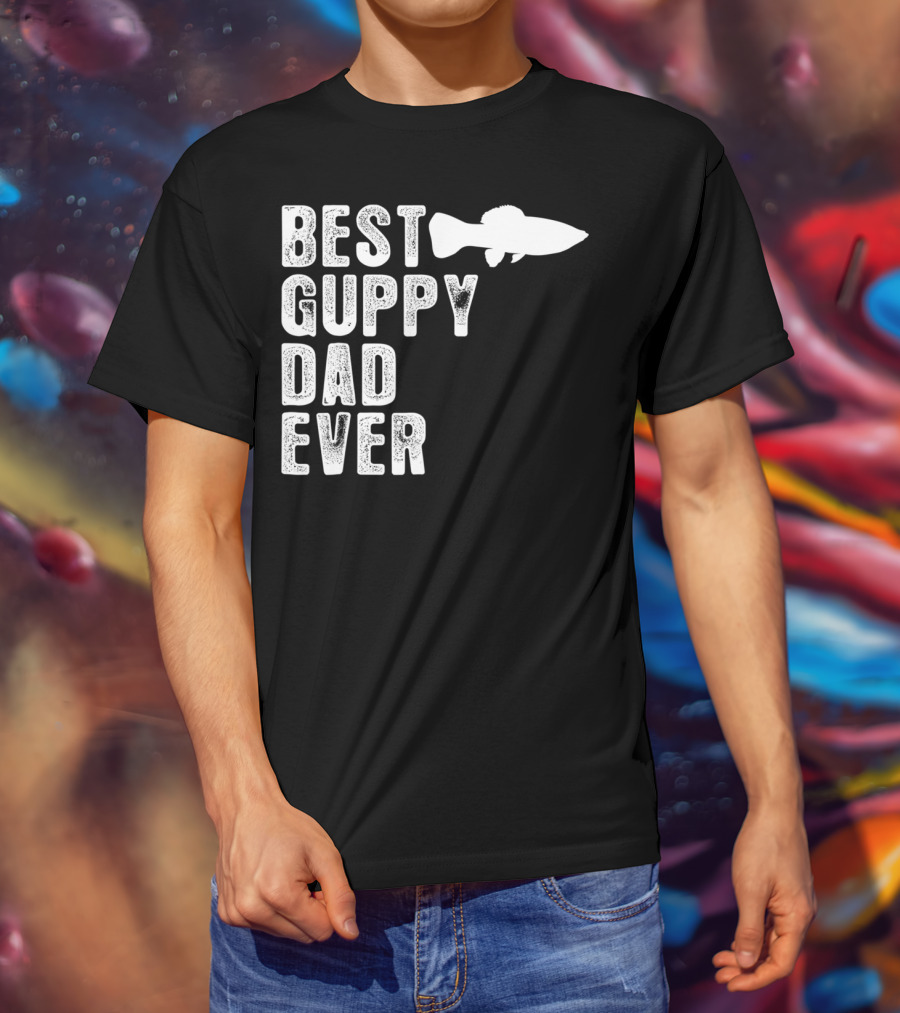 BEST GUPPY DAD EVER Fish T-Shirt
