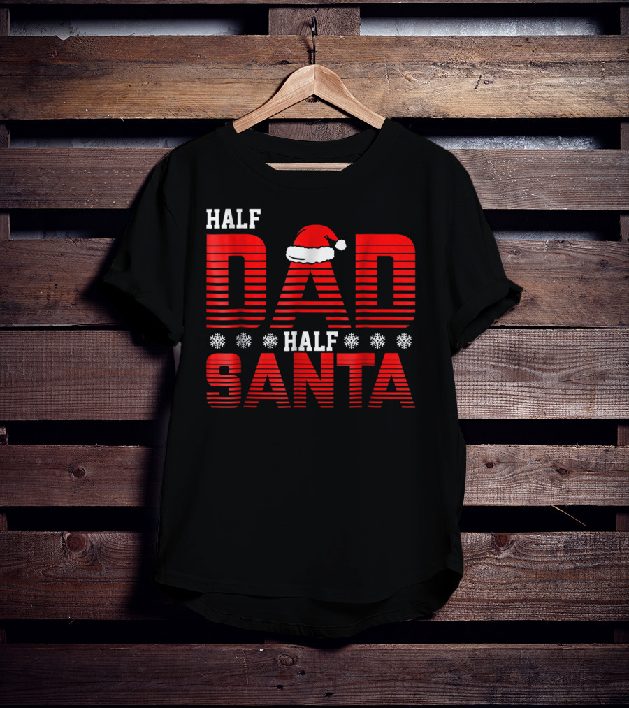 Half Dad Half Santa Funny Christmas Dad Father Santa Claus T-Shirt