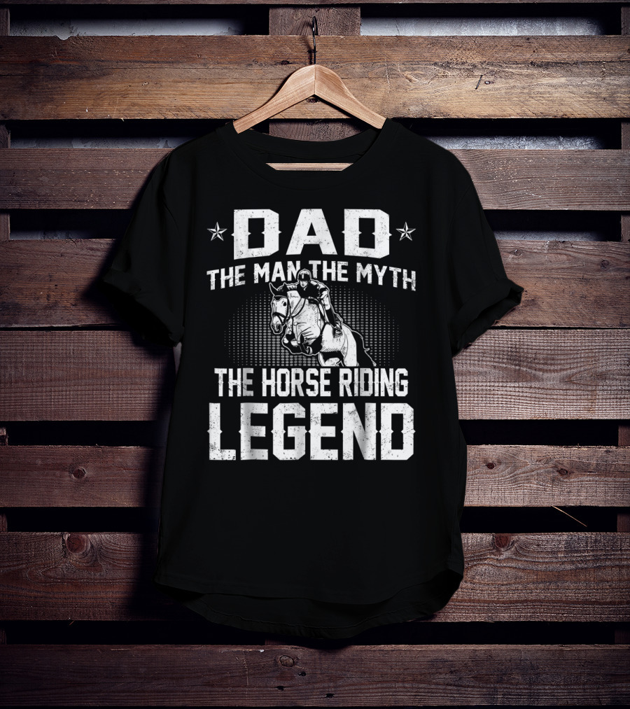 Dad The Man The Myth The Horse Riding Legend Star Rider T-Shirt