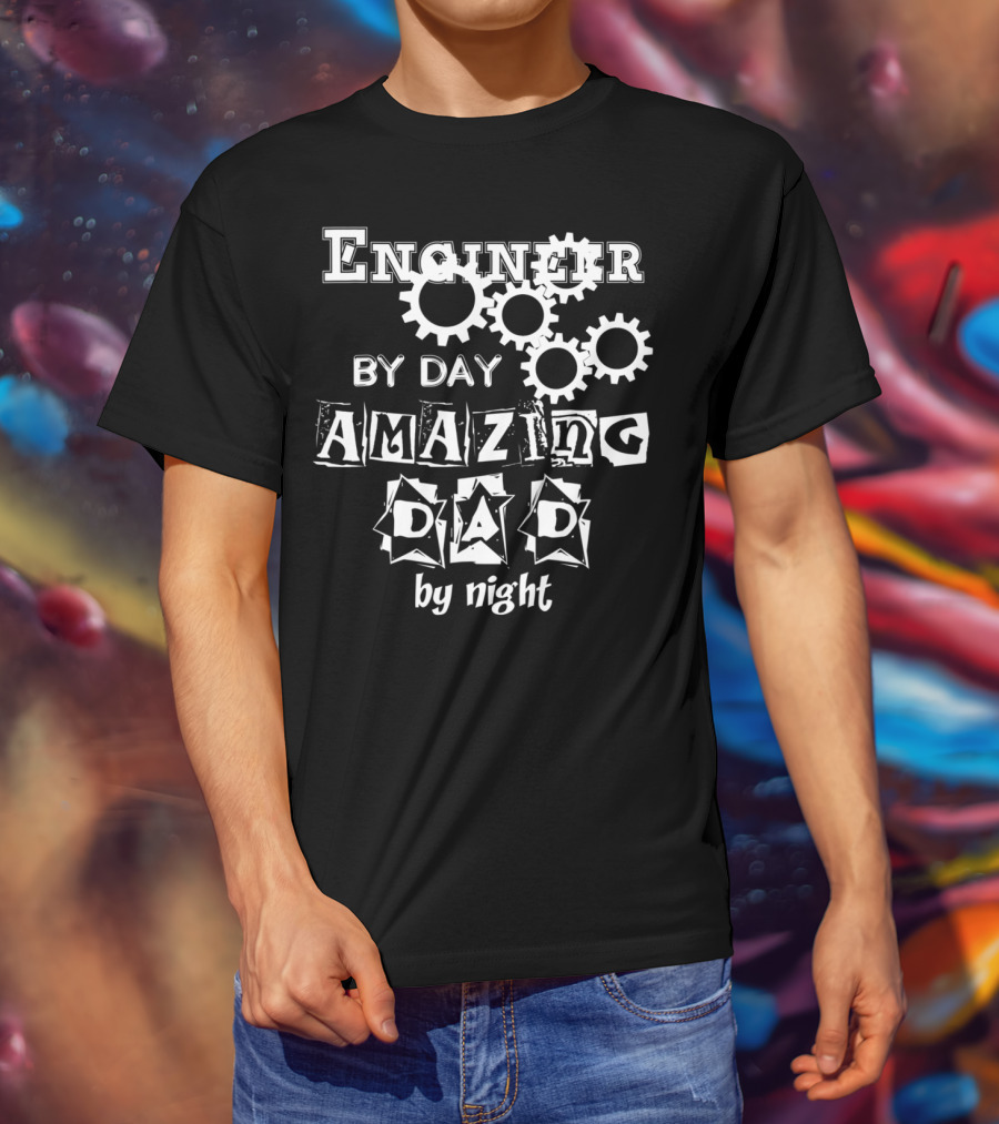 Engineer By Day Amazing Dad By Night Gears T-Shirt