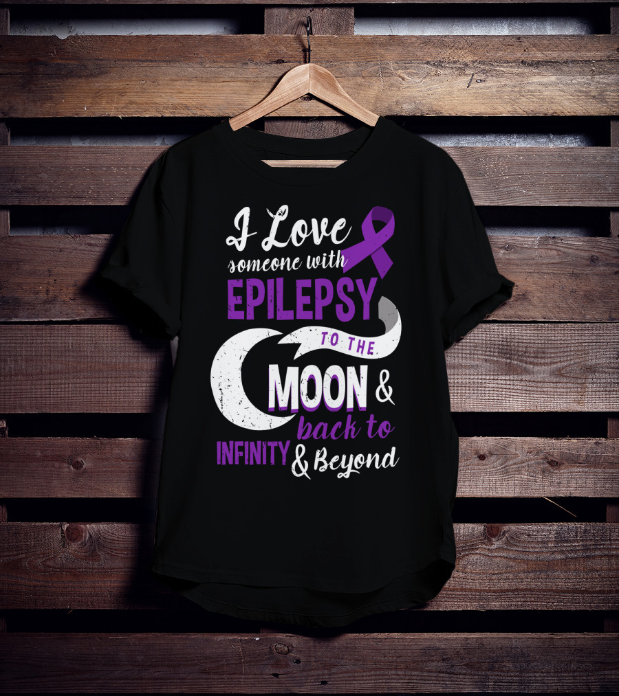 I Love Someone With Epilepsy To The Moon And Back To Infinity And Beyond T-Shirt