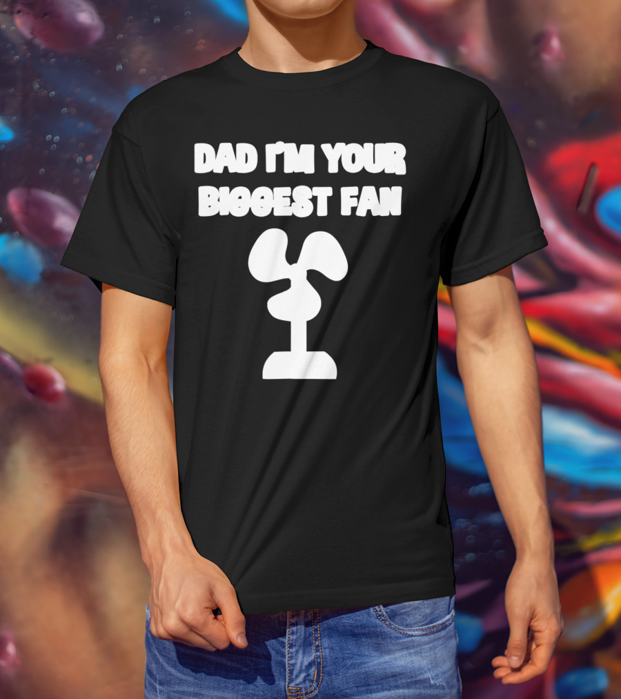 Dad I'm Your Biggest Fan Funny FatherinLaw Day 76 T-Shirt