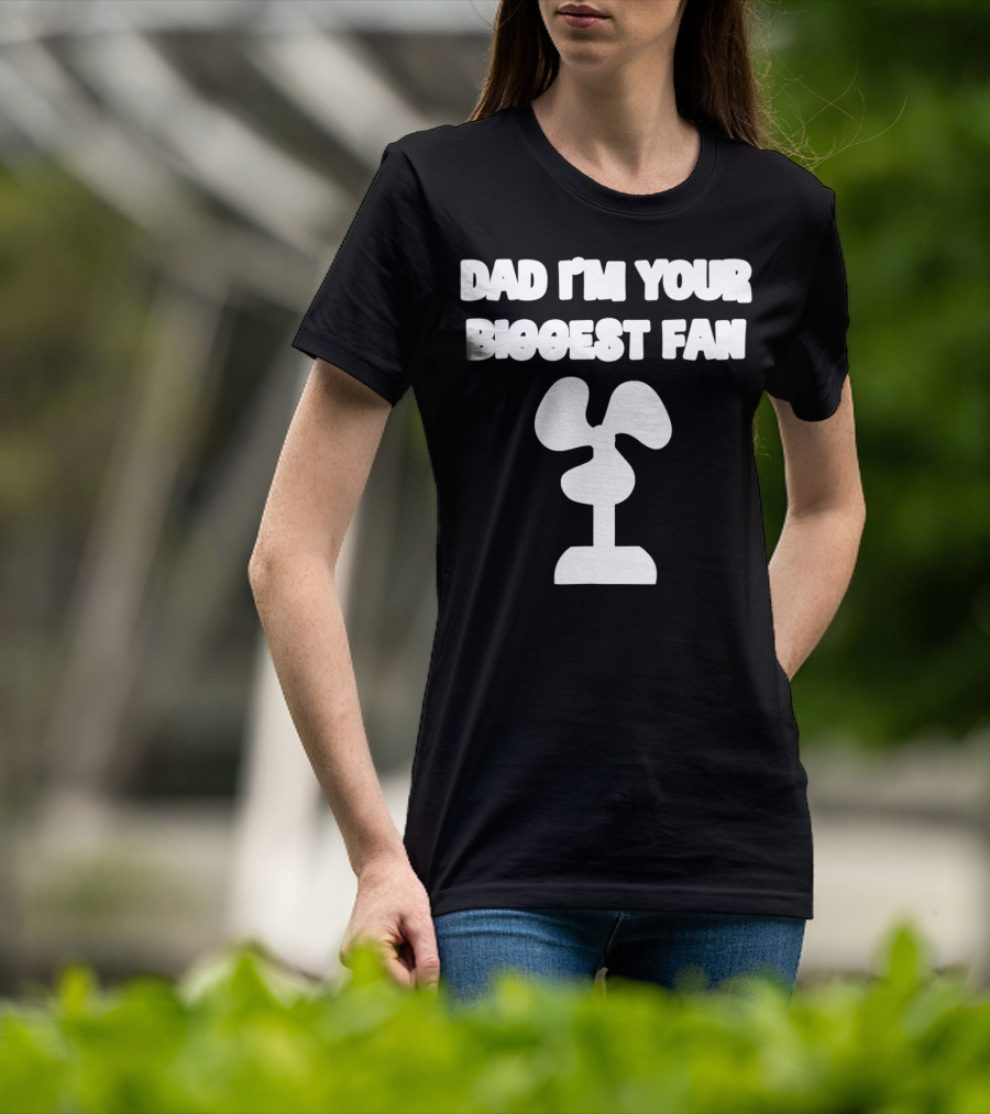 Dad I'm Your Biggest Fan Funny FatherinLaw Day 76 T-Shirt
