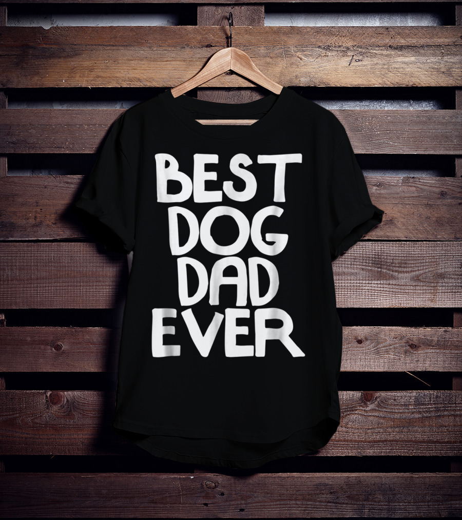 Best Dog Dad Ever Animal Lovers T-Shirt