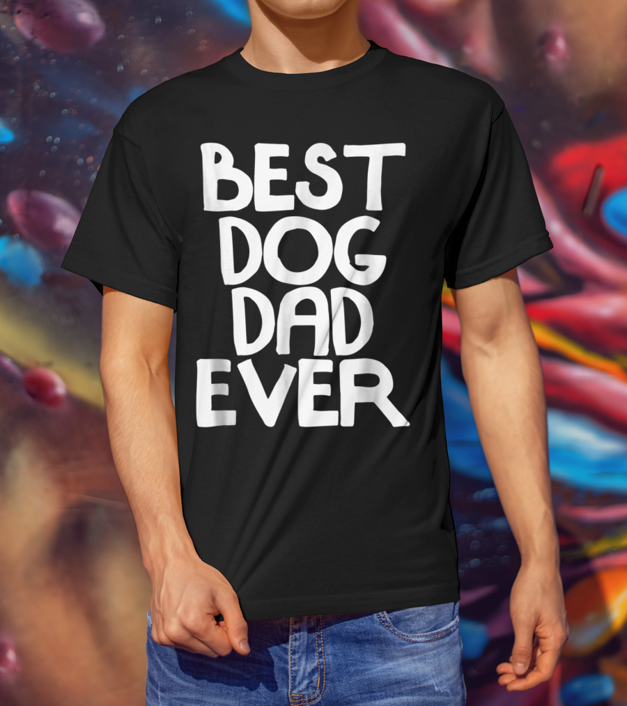 Best Dog Dad Ever Animal Lovers T-Shirt