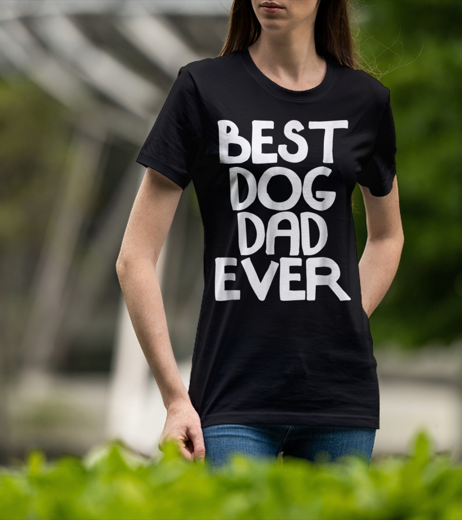 Best Dog Dad Ever Animal Lovers T-Shirt