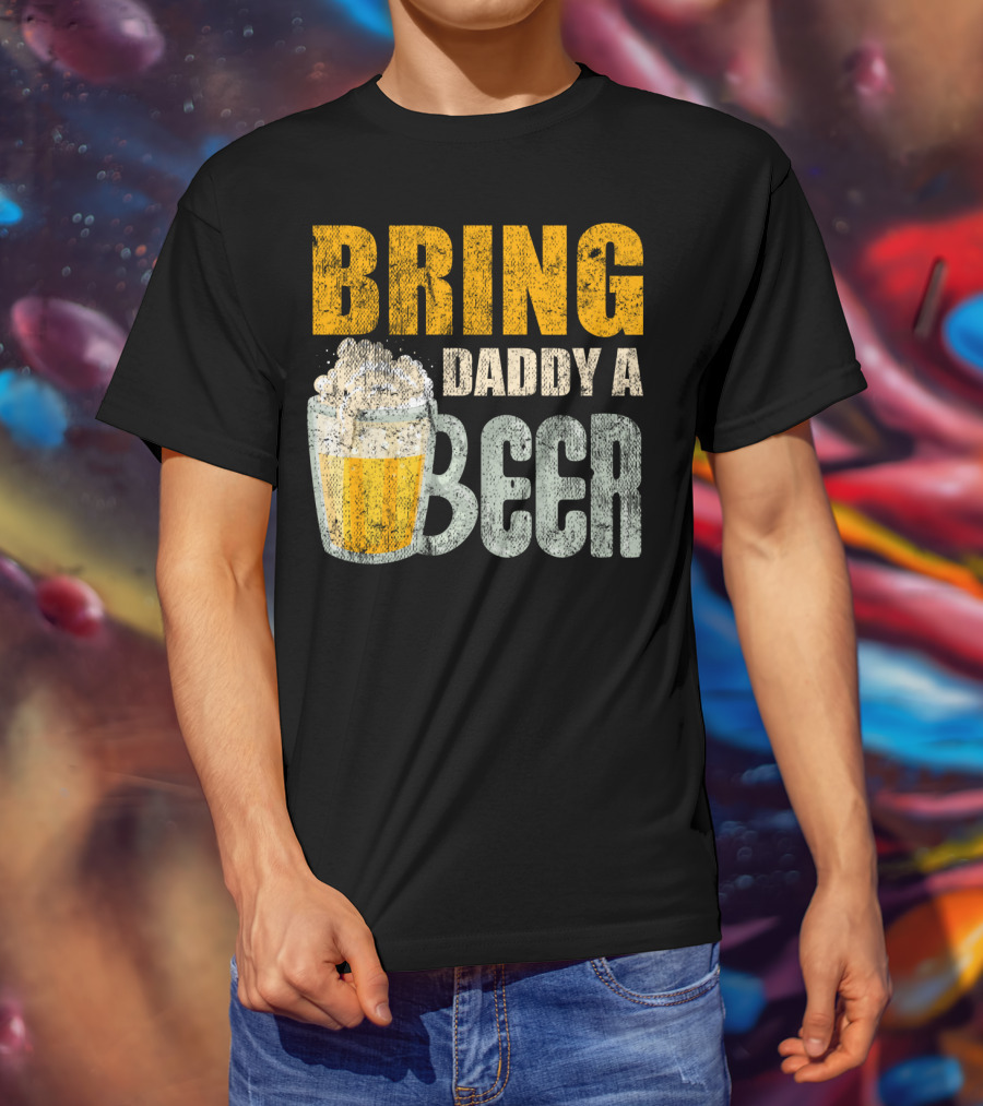 Bring Daddy A Beer Dad Drink With Foam-Topped Mug T-Shirt