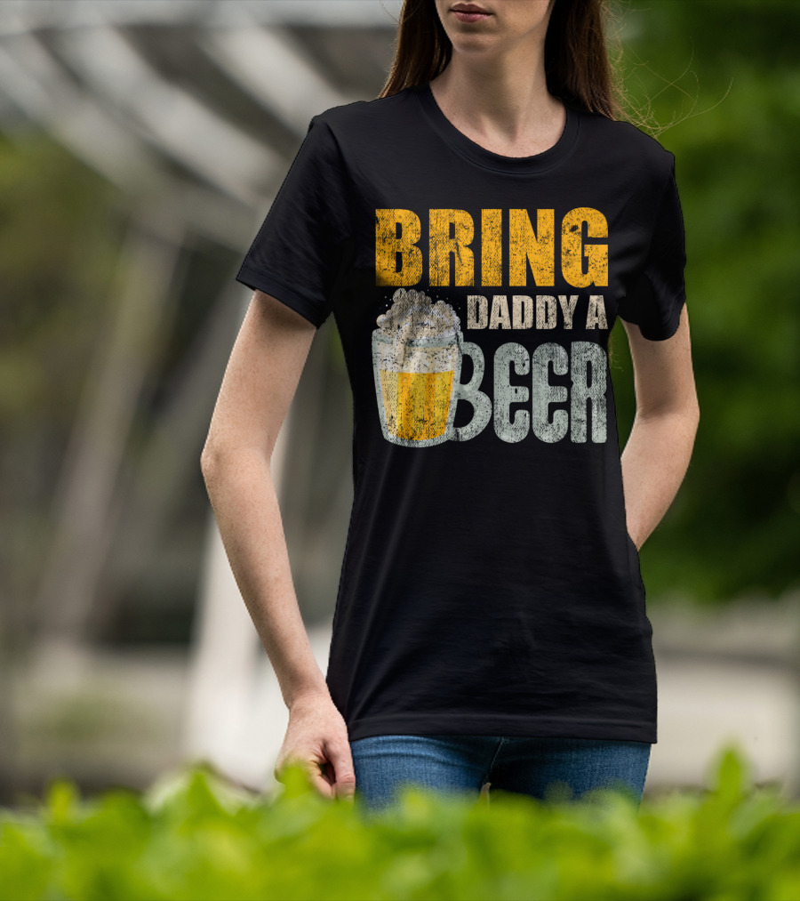 Bring Daddy A Beer Dad Drink With Foam-Topped Mug T-Shirt