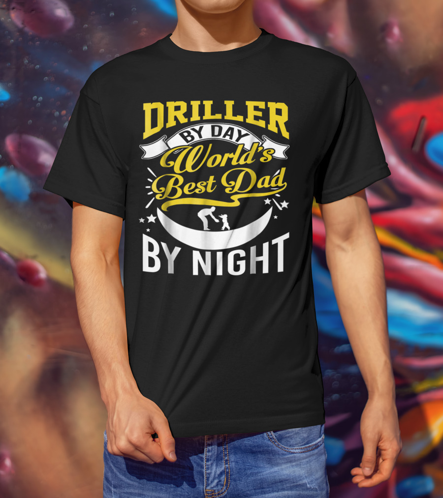 Driller By Day World's Best Dad By Night Moon Scene T-Shirt