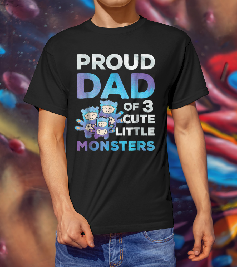 Proud Dad Of 3 Cute Little Monsters Fathers Day T-Shirt