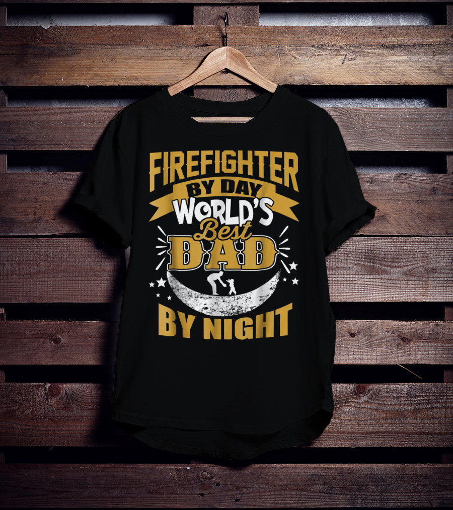 Fire Fighter By Day World's Best Dad By Night T-Shirt