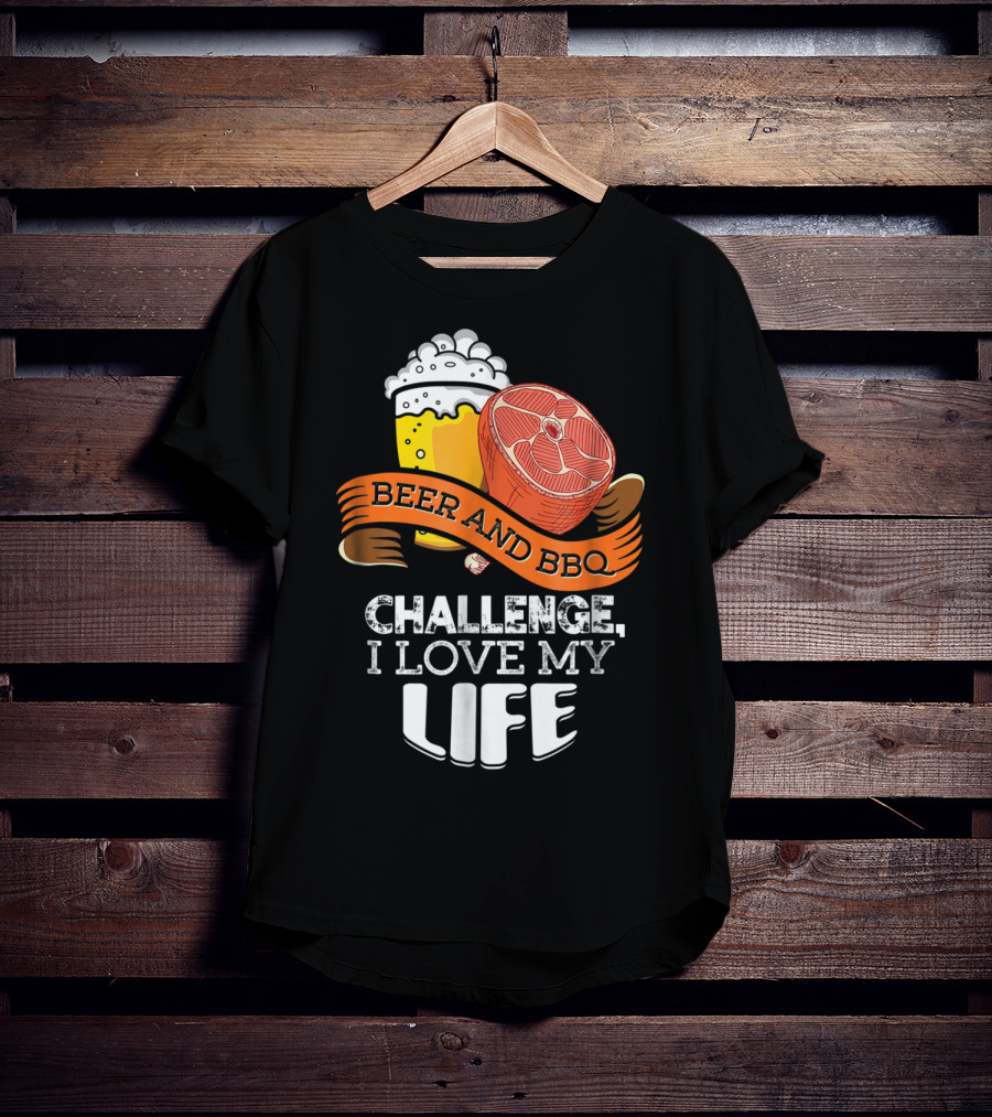 Beer BBQ Challenge I Love My Life T-Shirt