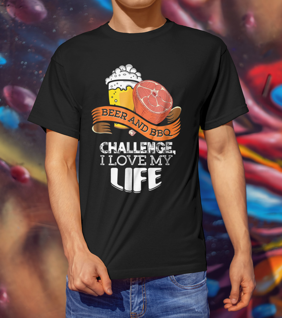 Beer BBQ Challenge I Love My Life T-Shirt