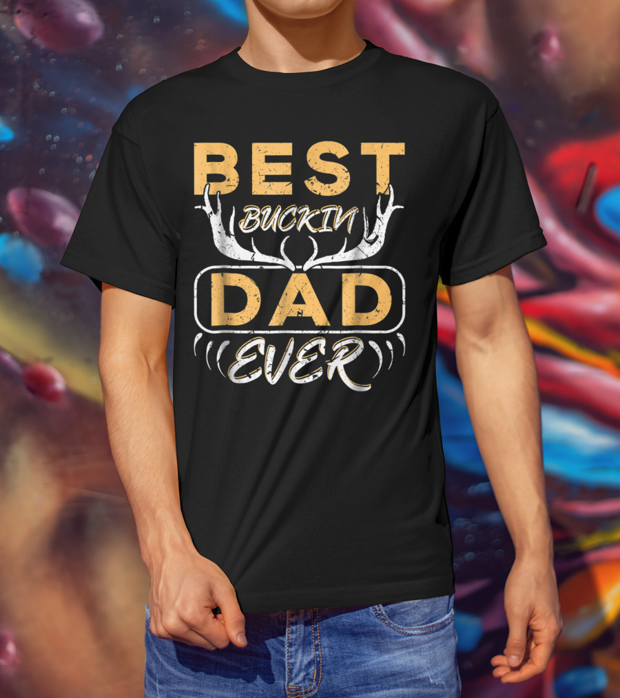 Best Buckin Dad Ever Deer Hunting Antlers T-Shirt