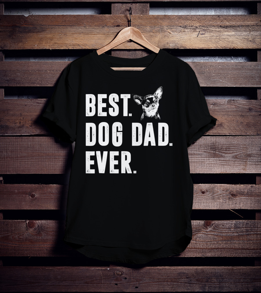 Best Dog Dad Ever Funny Chihuahua Lover T-Shirt