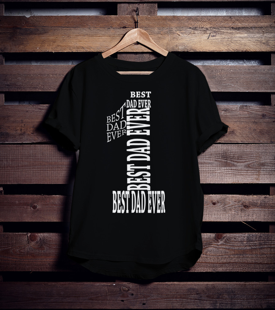 Best Dad Ever In Number One Text T-Shirt