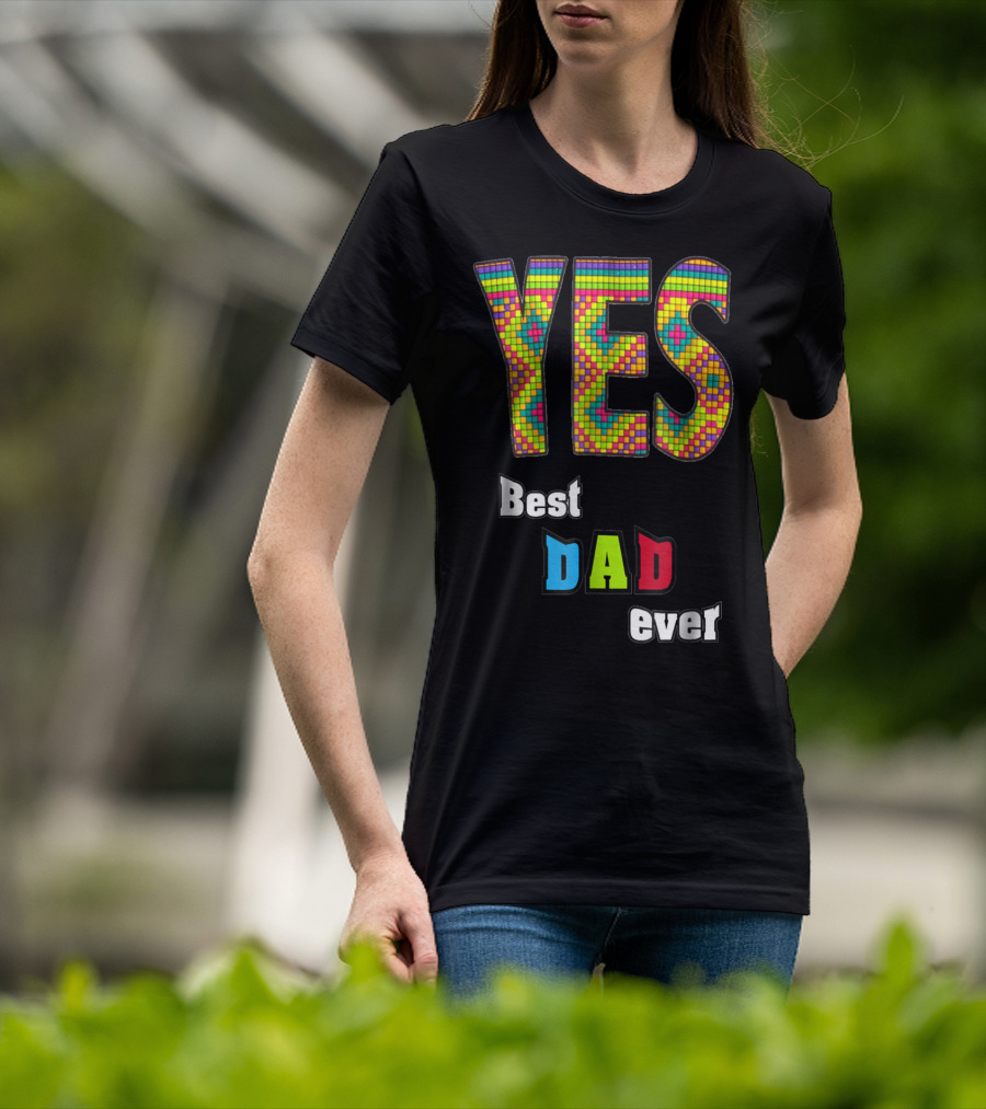 YES Best Dad Ever S48 Colorful T-Shirt