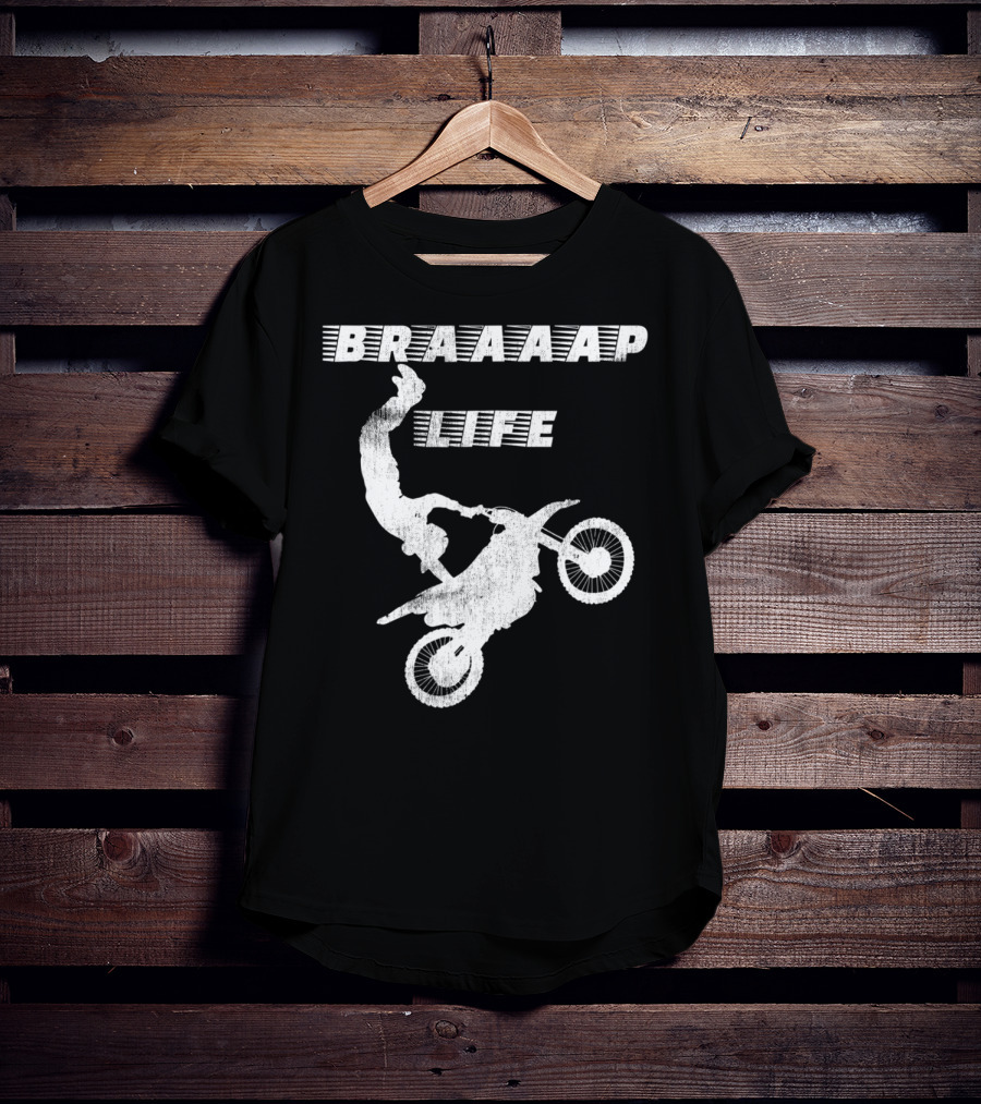 Braaaap Life Motorcycle Dirt Bike Mud Sand Dad Father66 T-Shirt
