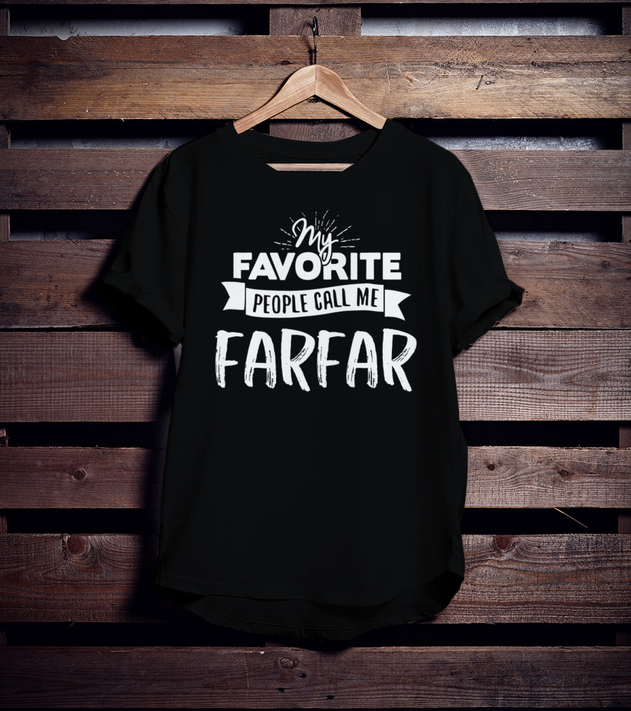 My Favorite People Call Me Farfar T-Shirt