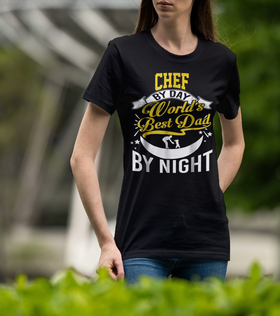Chef By Day World's Best Dad By Night Inspirational Starry Fatherhood T-Shirt