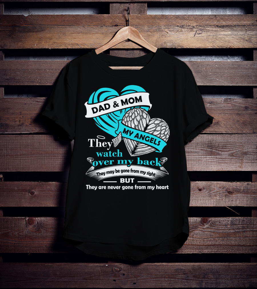 Dad And Mom My Angels They Watch Over My Back Never Gone From My Heart T-Shirt