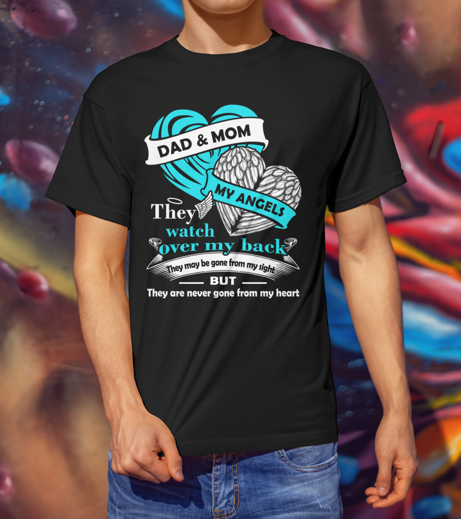 Dad And Mom My Angels They Watch Over My Back Never Gone From My Heart T-Shirt
