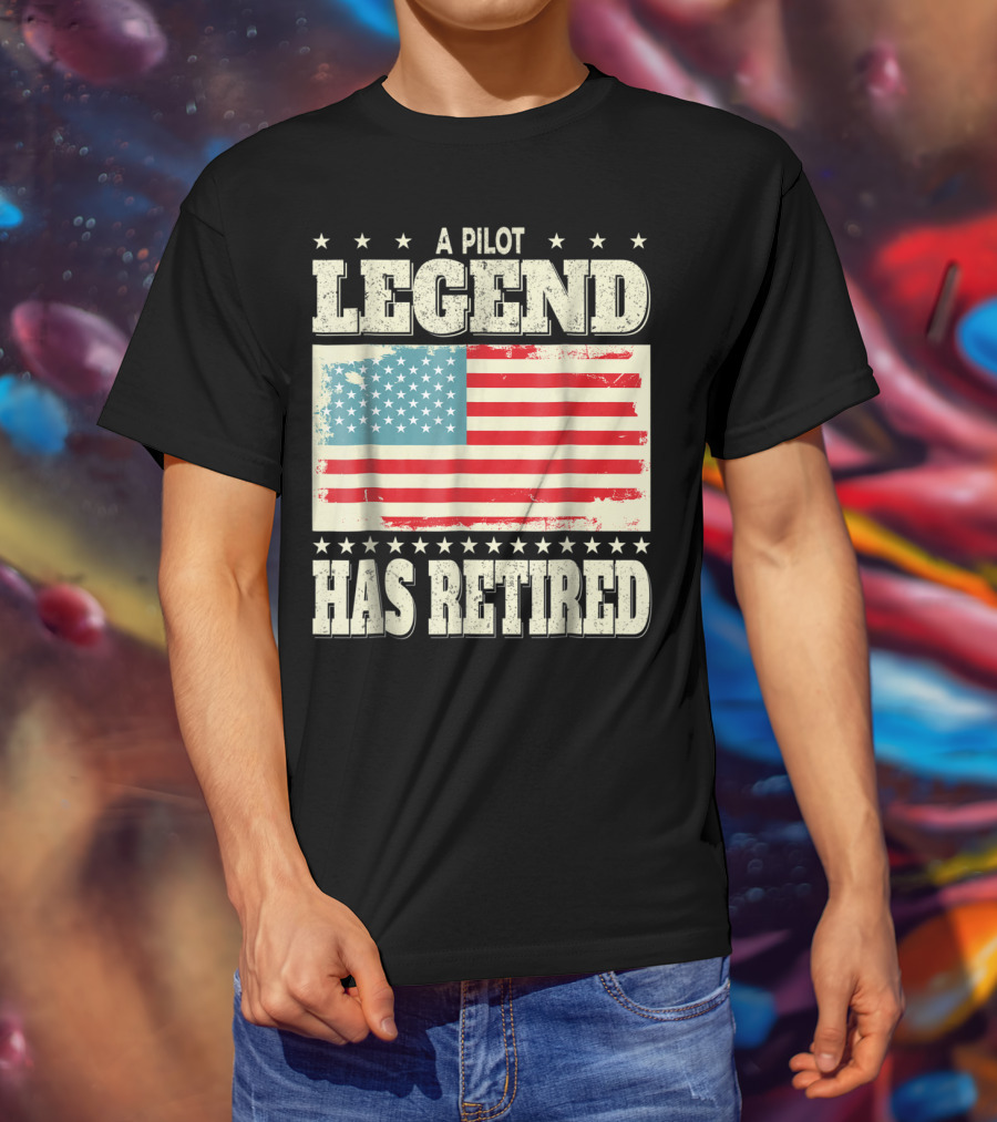 A Pilot Legend Has Retired American Flag Dad Grandpa T-Shirt