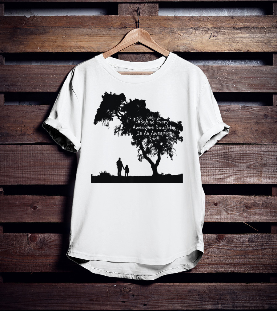 Behind Every Awesome Daughter Is An Awesome Dad Strolling Under Tree T-Shirt