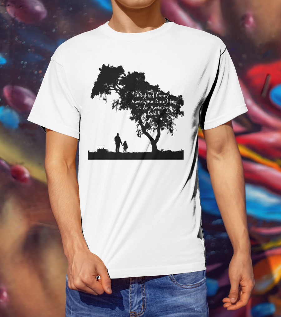 Behind Every Awesome Daughter Is An Awesome Dad Strolling Under Tree T-Shirt