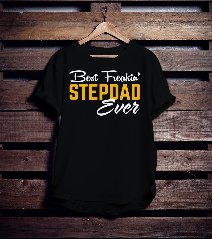 Best Freakin' Stepdad Ever Family Love STEP T-Shirt