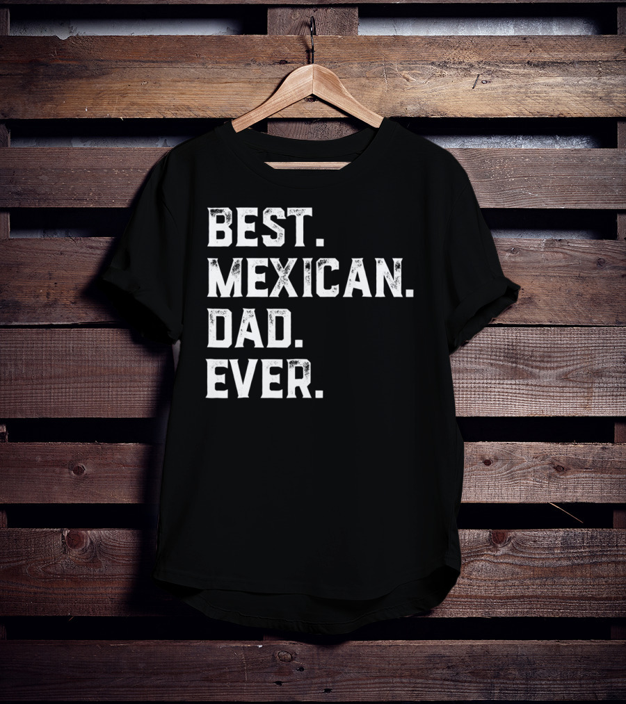 Best Mexican Dad Ever Day13 T-Shirt