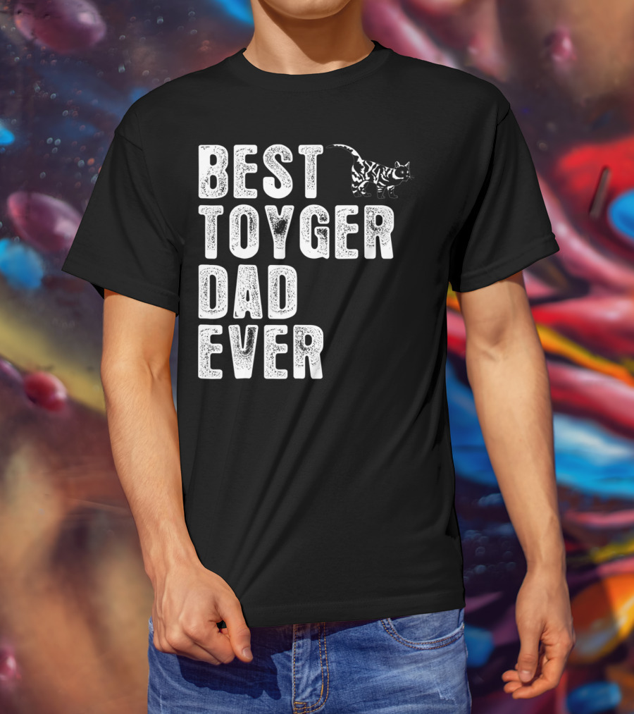BEST TOYGER DAD EVER With Toyger Cat T-Shirt