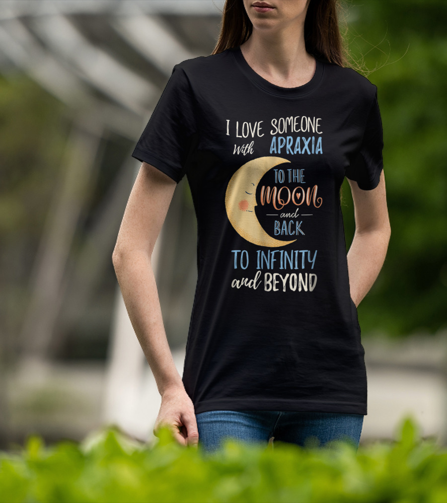 I Love Someone With Apraxia To The Moon And Back To Infinity And Beyond T-Shirt