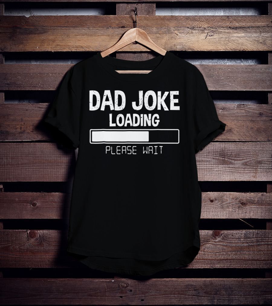 Dad Joke Loading Please Wait Meter Comedy T-Shirt