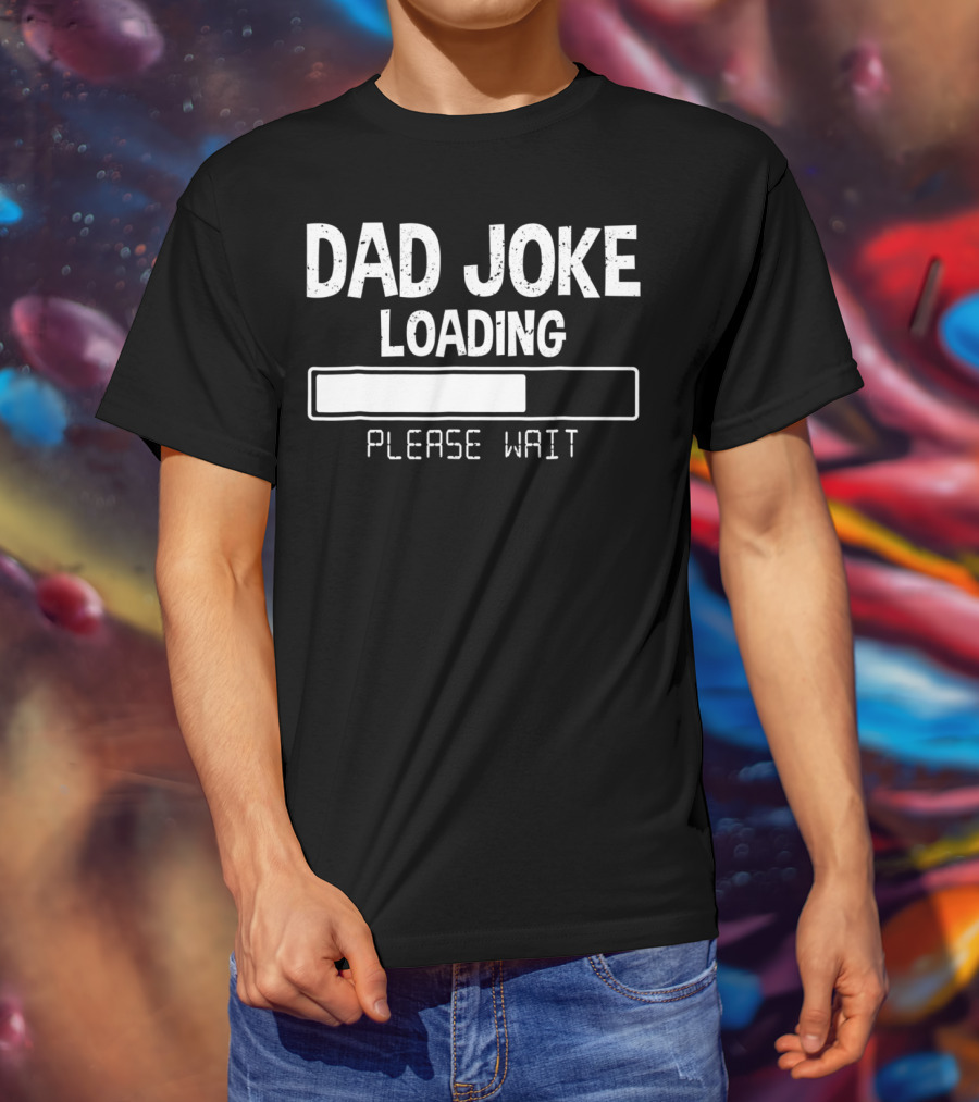 Dad Joke Loading Please Wait Meter Comedy T-Shirt