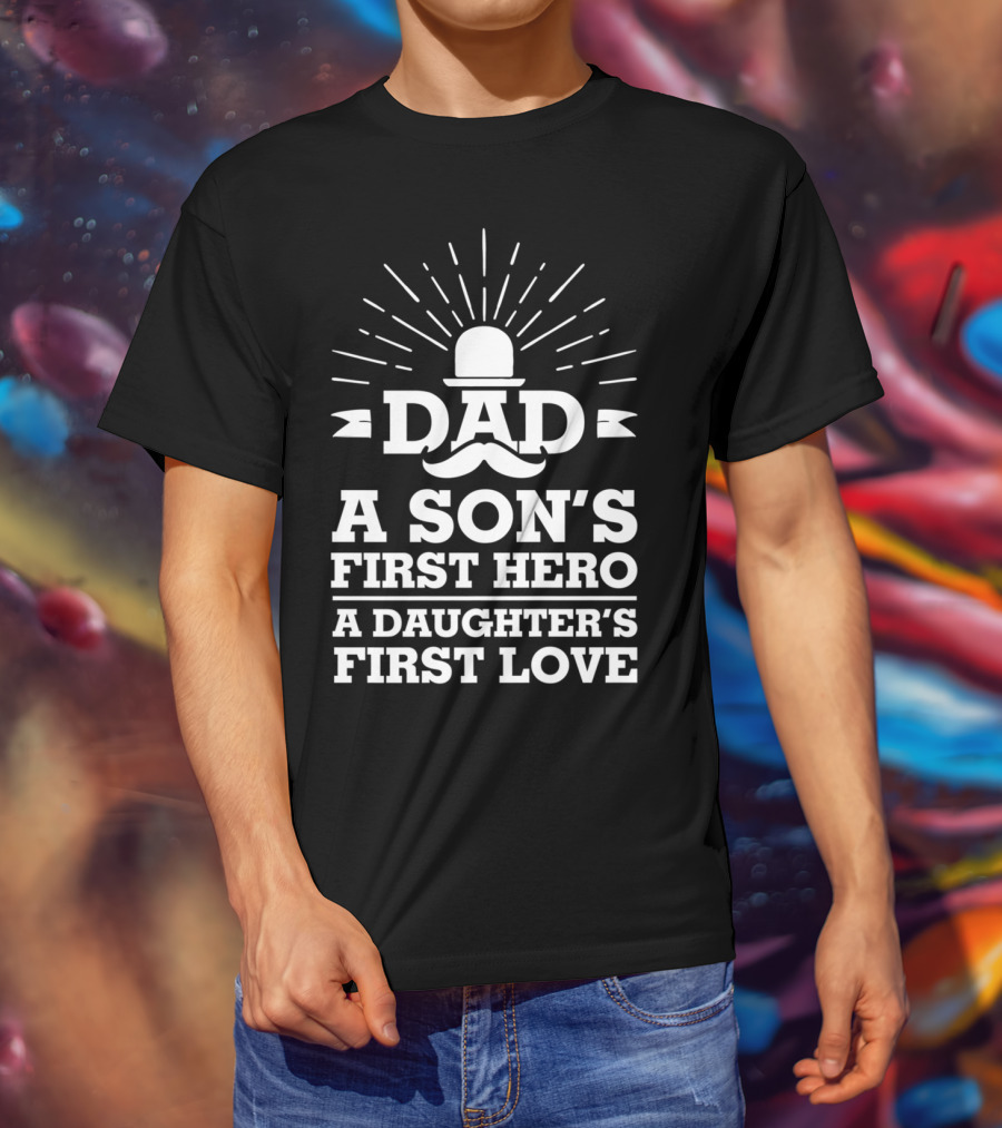 Dad A Son's First Hero A Daughter's First Love Father's Day 86 T-Shirt