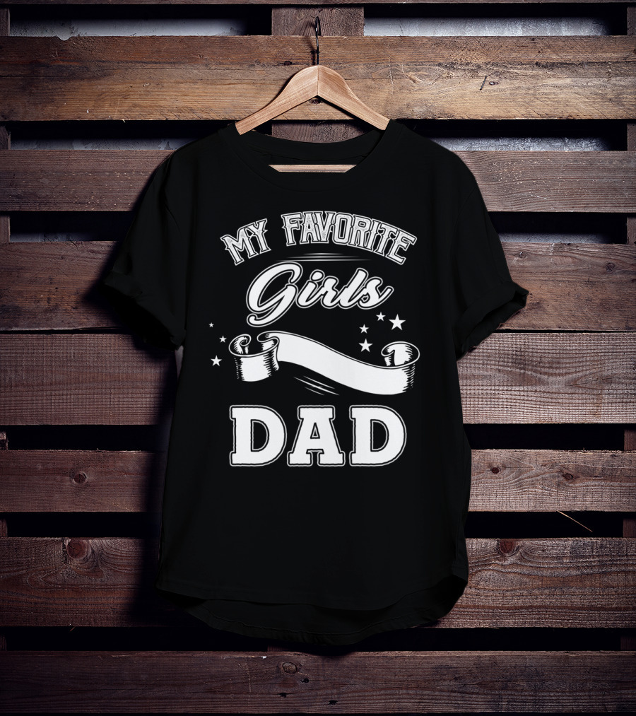 Fathers Day My Favorite Girls Call Me Dad Stars Banner T-Shirt