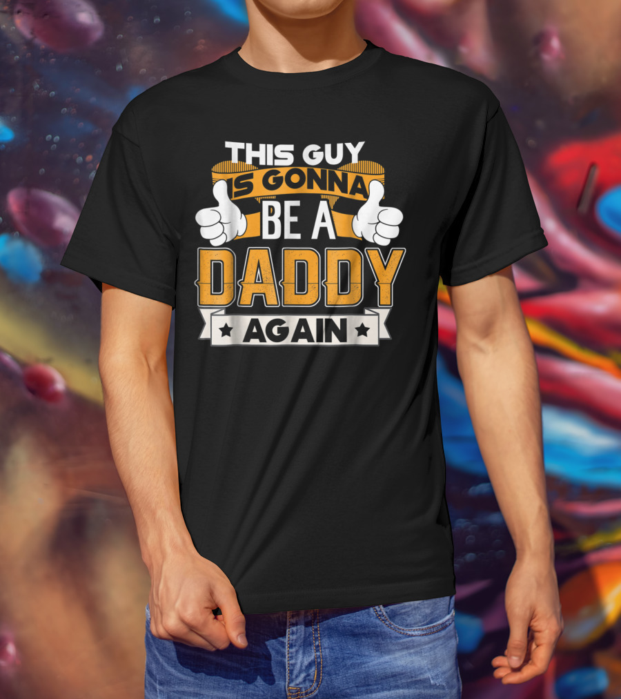 This Guy Is Gonna Be A Daddy Again Announcement T-Shirt