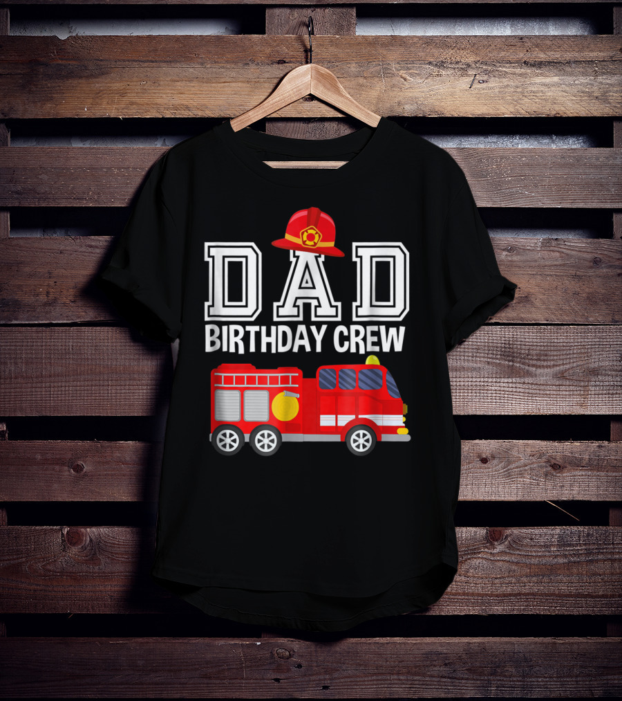 Dad Birthday Crew Fireman Hat Fire Truck Party T-Shirt