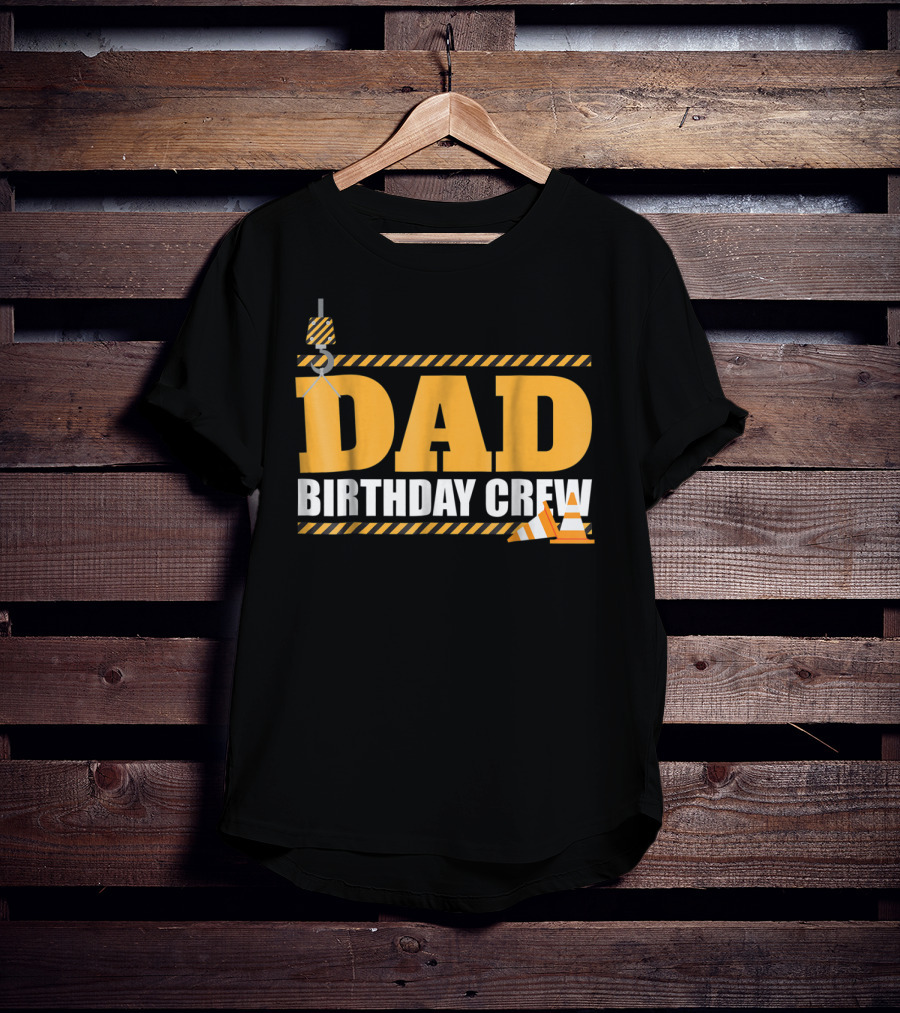 Dad Birthday Crew Construction Theme With Crane And Cones T-Shirt