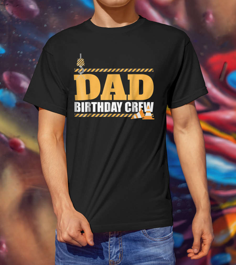 Dad Birthday Crew Construction Theme With Crane And Cones T-Shirt
