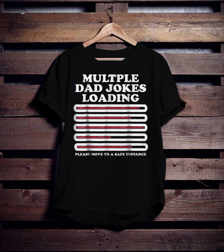Multiple Dad Jokes Loading Please Move To A Safe Distance T-Shirt