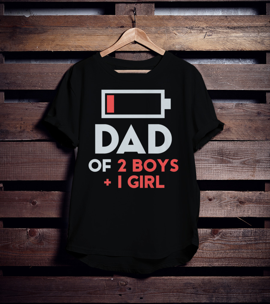DAD Of 2 Boys 1 Girl Low Battery T-Shirt